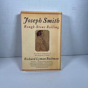 Joseph Smith Rough Stone Rolling Richard Lyman Bushman Mormon Biography